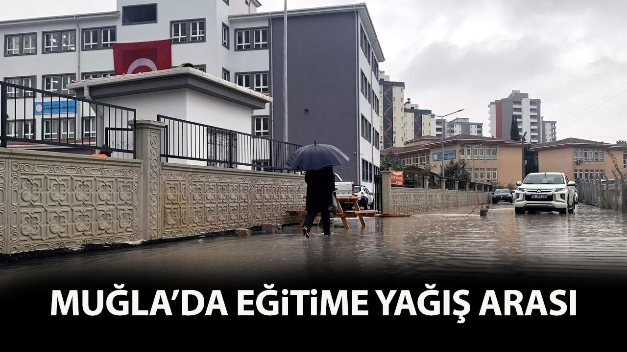 Muğla'da eğitime ara mı verildi?