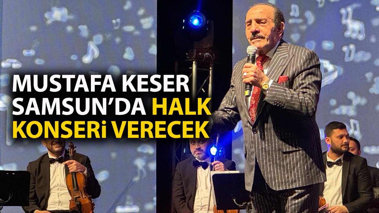 Mustafa Keser kimdir? Samsun'da konser verecek