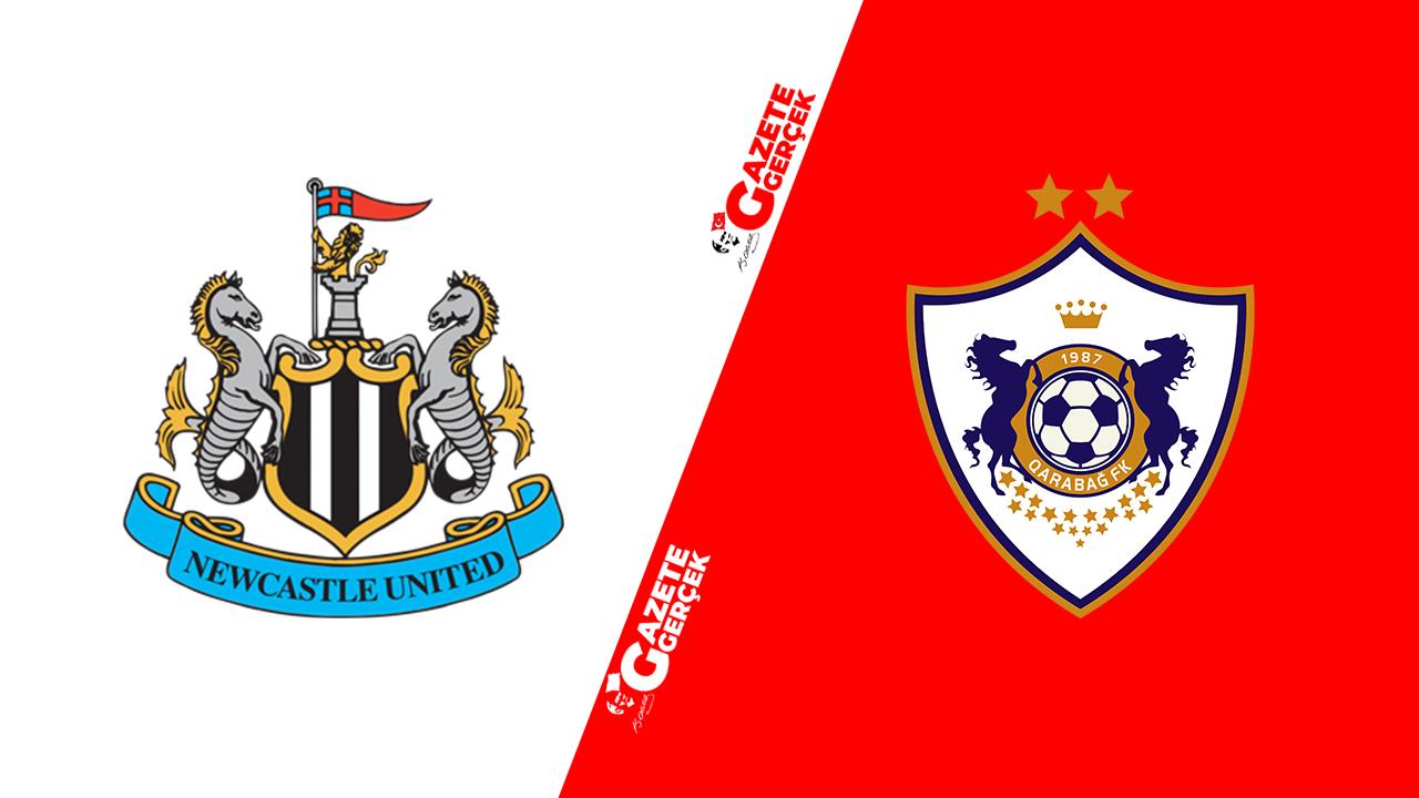 Newcastle Karabağ maçı saat kaçta başlayacak?