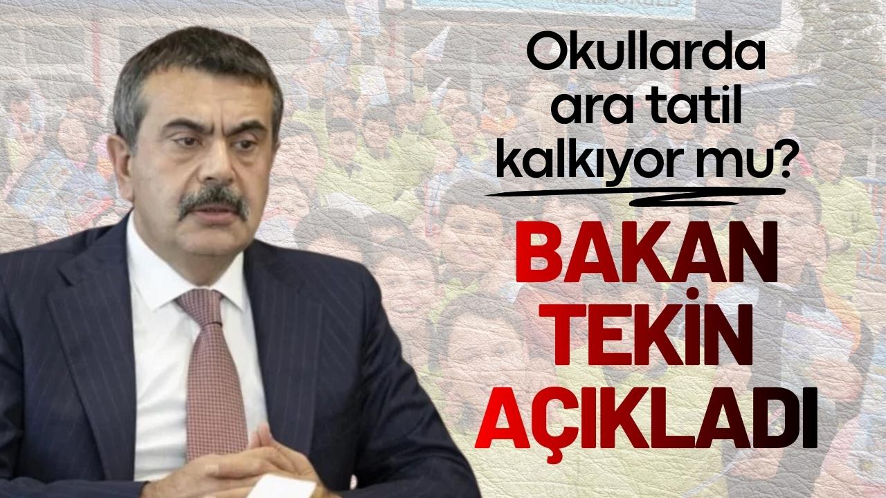 Okullarda ara tatil kalkıyor mu? Bakan Tekin açıkladı
