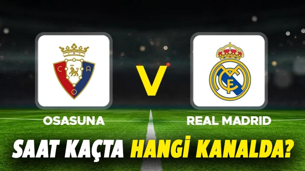 Osasuna- Real Madrid maçı saat kaçta? Real Madrid maçı hangi kanalda nereden izlenir?