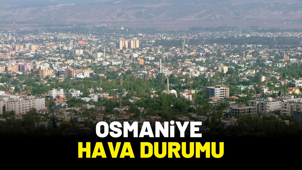 Osmaniye 5 günlük hava durumu