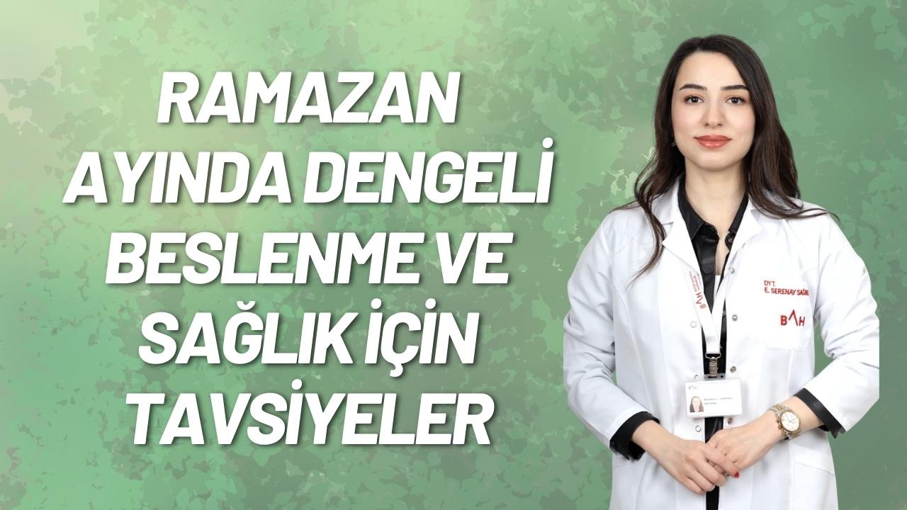Ramazan ayında dengeli beslenme ve sağlık için tavsiyeler