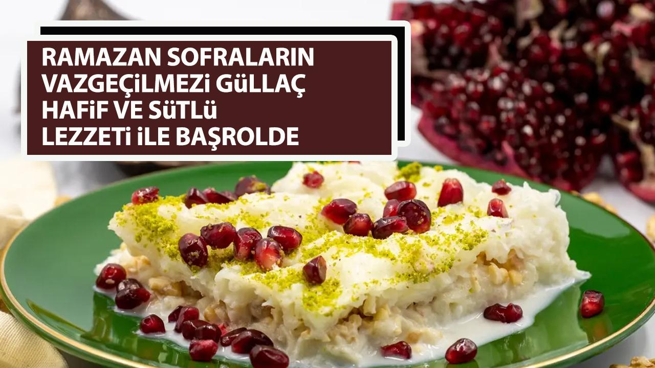 Ramazan ayının vazgeçilmezi güllaç! Güllaç nasıl yapılır?
