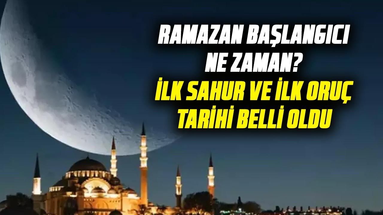 Ramazan başlangıcı ne zaman? İlk sahur ve ilk oruç tarihi belli oldu
