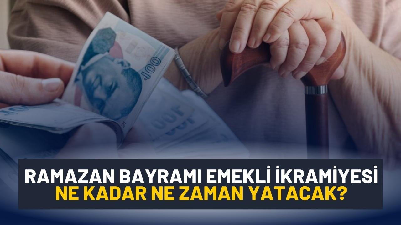 Ramazan bayramı emekli ikramiyesi ne kadar ne zaman yatacak?