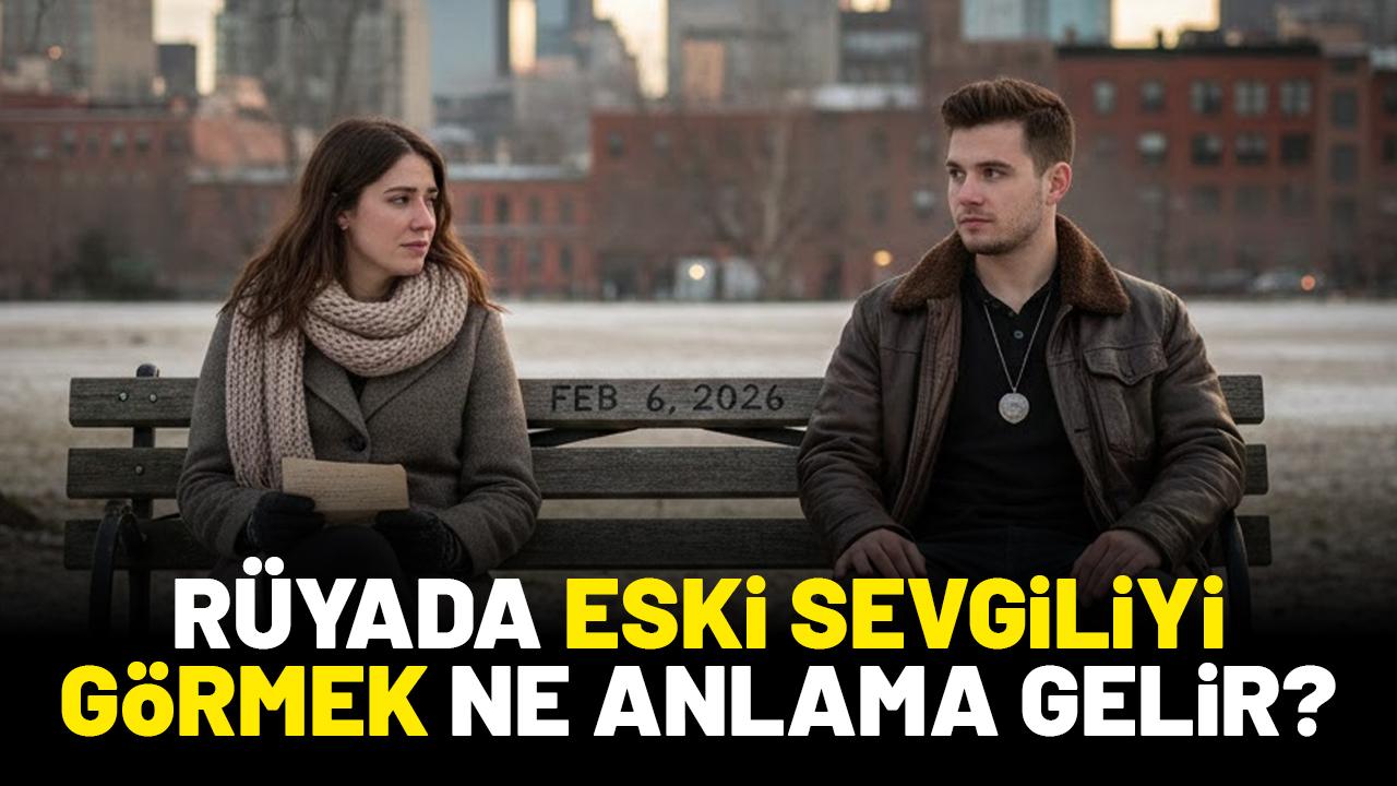 Rüyada eski sevgiliyi görmek ne anlama gelir?