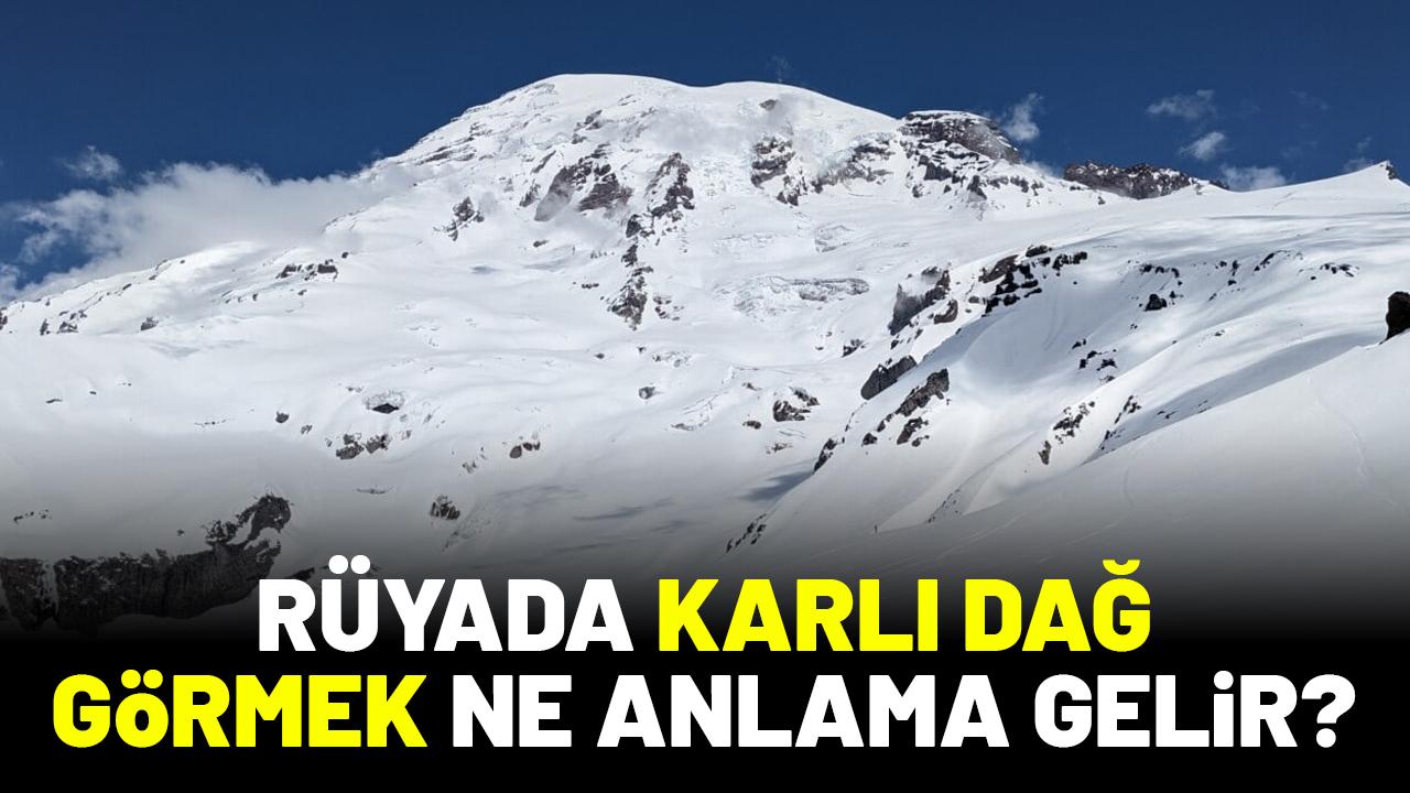 Rüyada karlı dağ görmek ne anlama gelir?