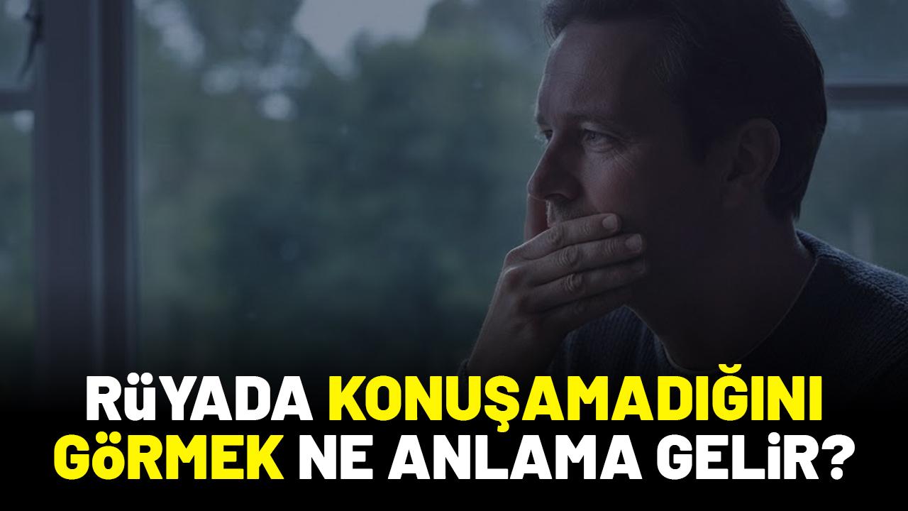 Rüyada konuşamamak ne anlama gelir?