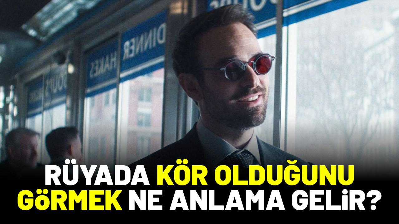 Rüyada kör olduğunu görmek ne anlama gelir?