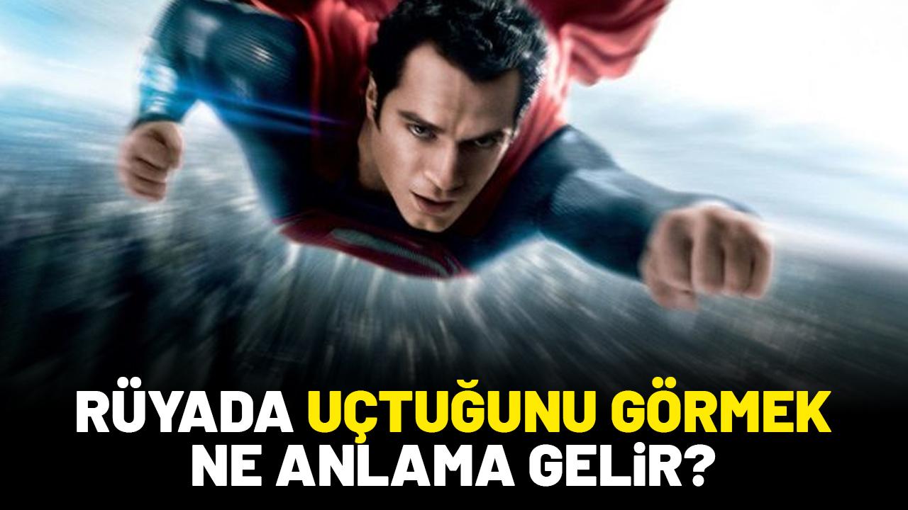 Rüyada uçtuğunu görmek ne anlama gelir?