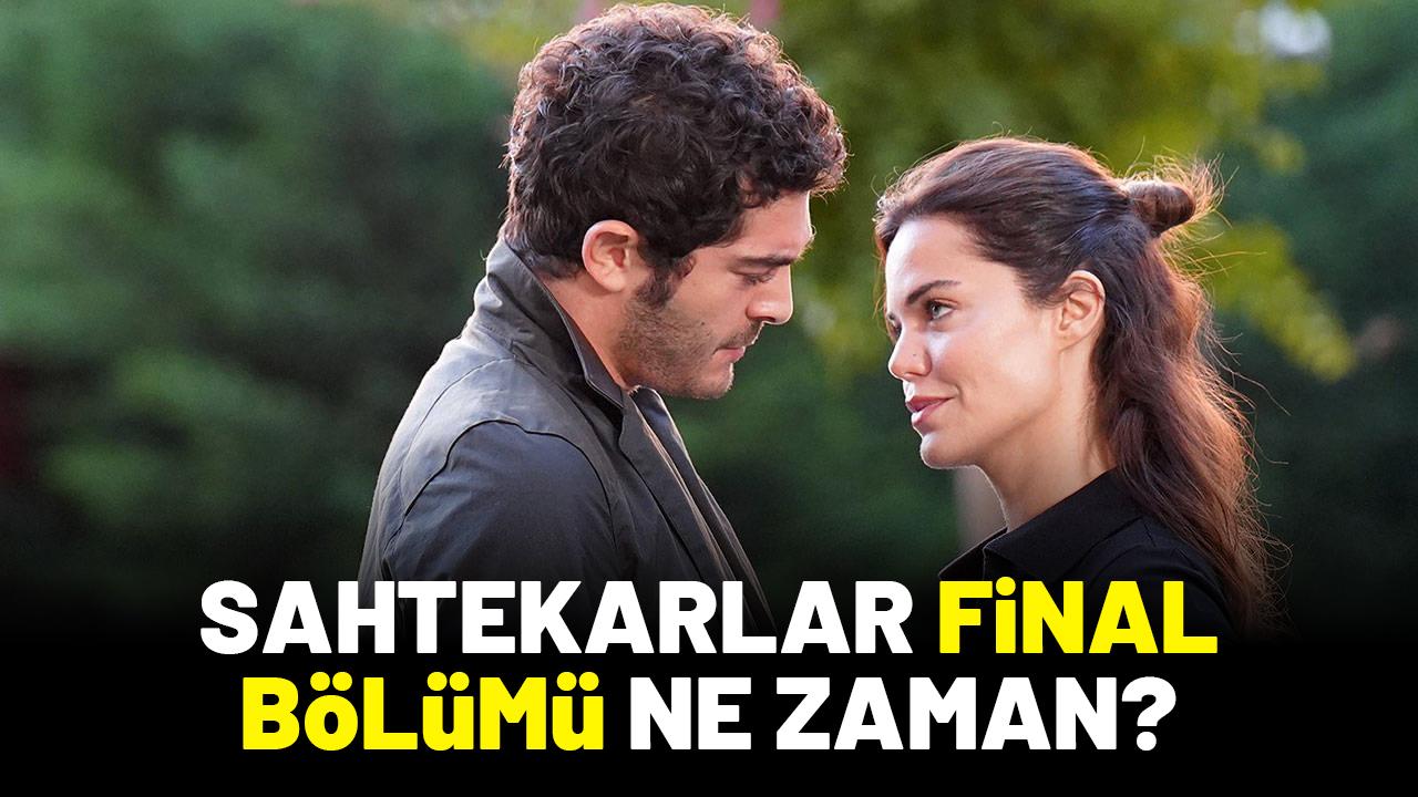 Sahtekarlar final bölümü ne zaman?
