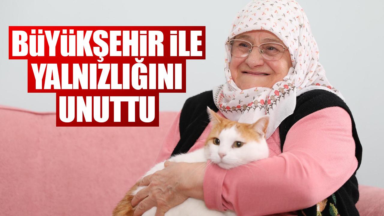 Samsun Büyükşehir Belediyesi ile yalnızlığını unuttu