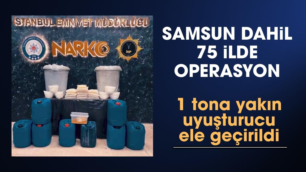 Samsun dahil 75 ilde dev operasyon! 958 kilo uyuşturucu madde ele geçirildi