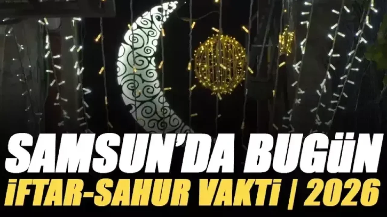 Samsun iftar vakti - 19.02.2026 Perşembe günü