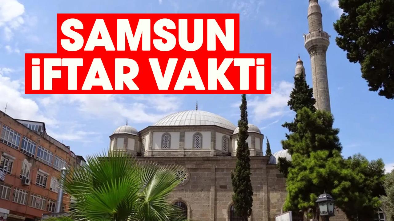 Samsun iftar vakti 2026: 21 Şubat Samsun iftar saat kaçta?