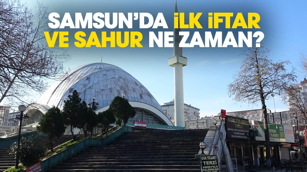 Samsun iftar ve sahur vakti saat kaçta?