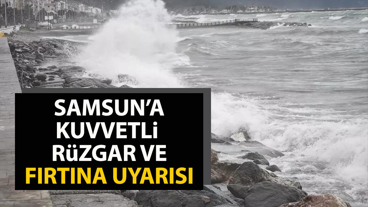 Samsun'a kuvvetli rüzgar ve fırtına uyarısı