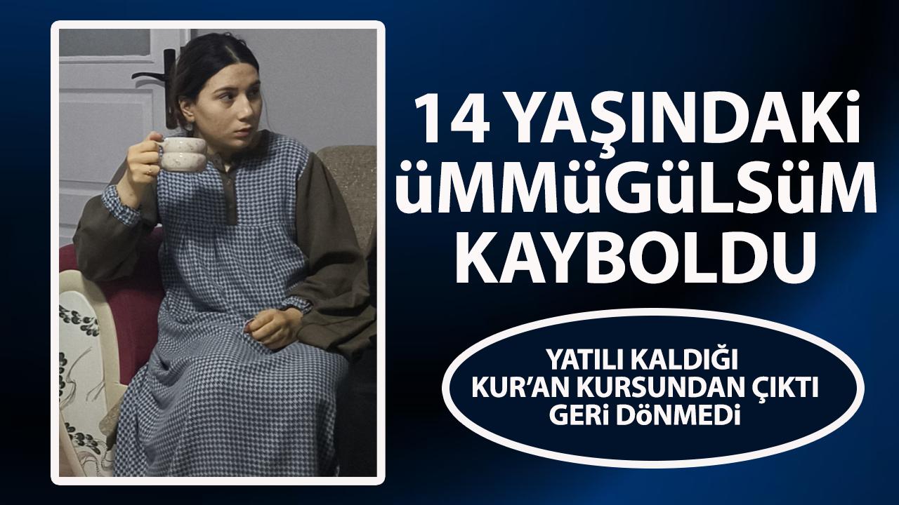 Samsun’da 14 yaşındaki Ümmügülsüm Bozkurt kayboldu