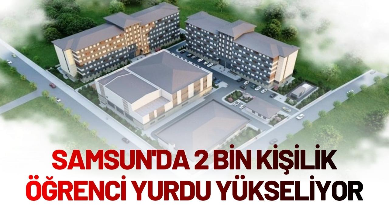 Samsun'da 2 bin kişilik öğrenci yurdu yükseliyor