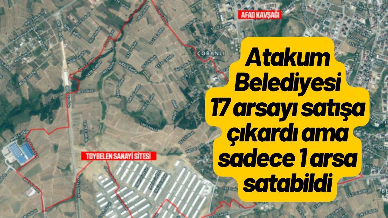 Samsun'da Atakum Belediyesi 17 arsayı satışa çıkardı ama sadece 1 arsa satabildi