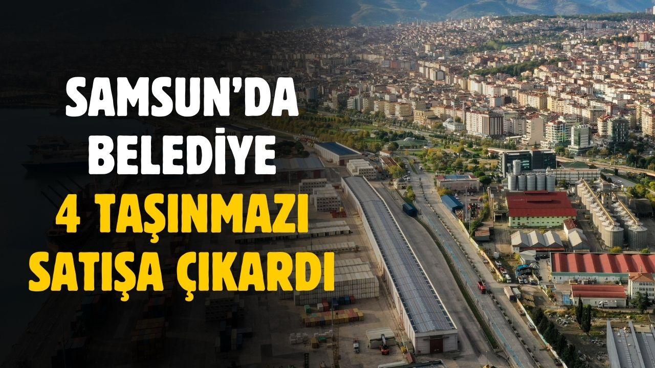 Samsun'da belediye 4 taşınmazı satışa çıkardı