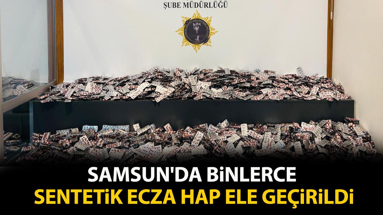 Samsun'da binlerce sentetik ecza hap ele geçirildi