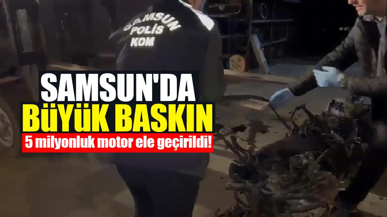 Samsun'da büyük baskın: 5 milyonluk motor ele geçirildi!