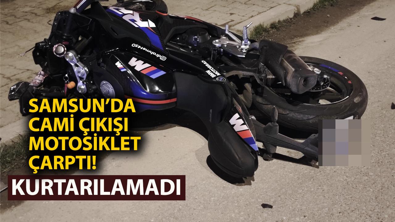 Samsun'da cami çıkışı motosikletin çarptığı 70 yaşındaki şahıs hastanede öldü
