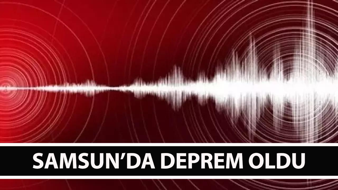 Samsun'da deprem oldu