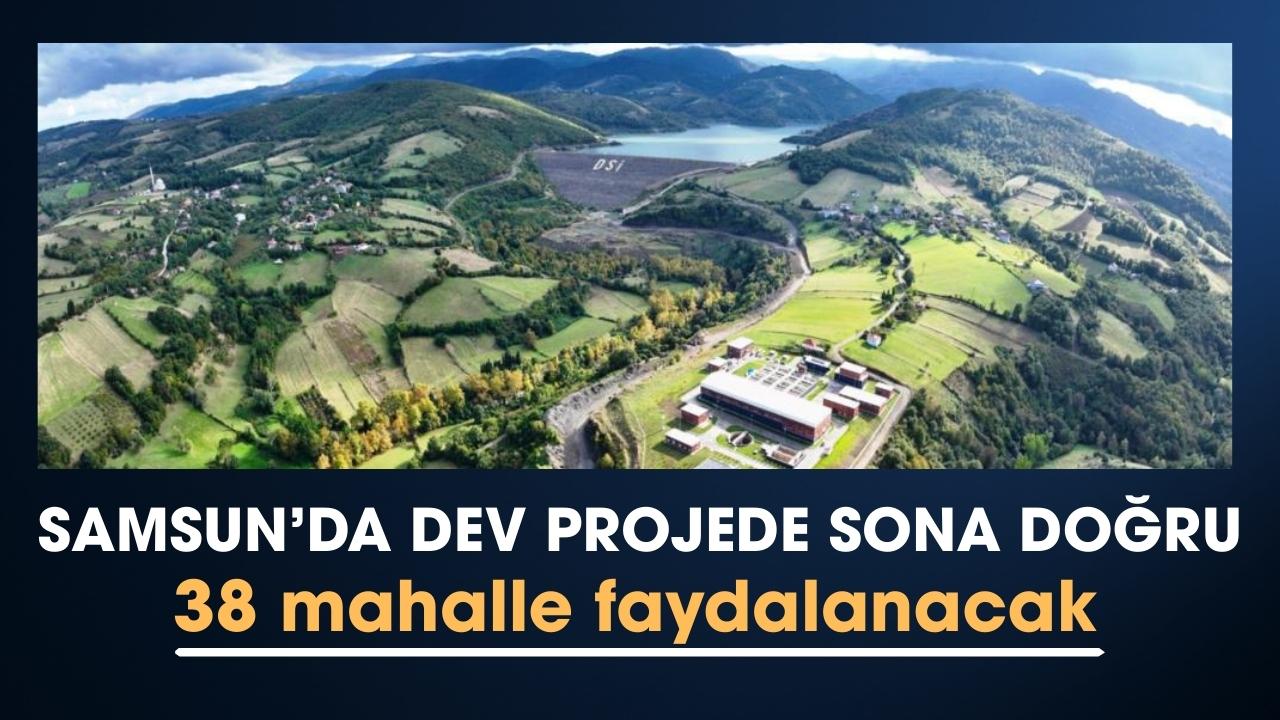Samsun'da dev sulama projesinde sona gelindi