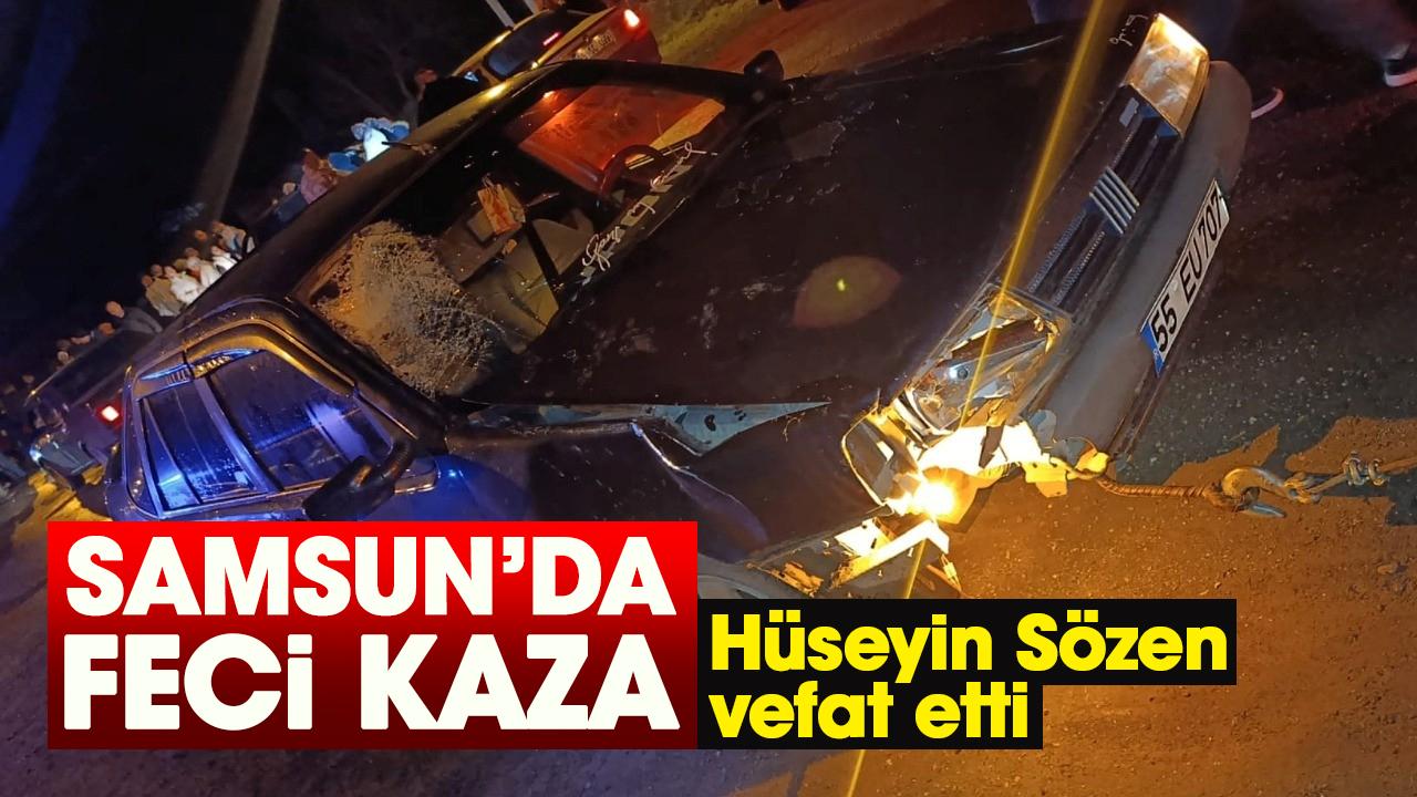 Samsun’da feci kaza! Hüseyin Sözen vefat etti