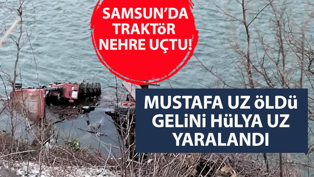 Samsun'da feci kaza! Traktör Kızılırmak Nehri'ne uçtu! 1 ölü, 1 yaralı