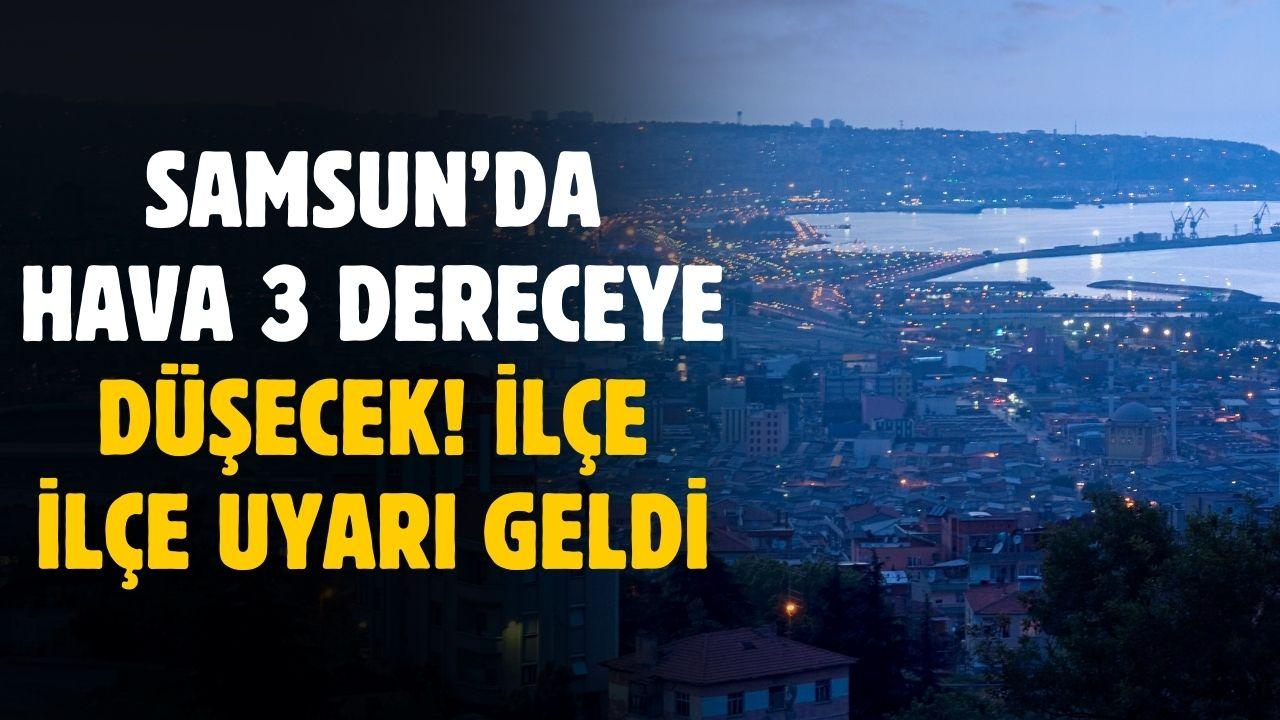 Samsun'da hava 3 dereceye düşecek! Meteoroloji ilçe ilçe uyardı