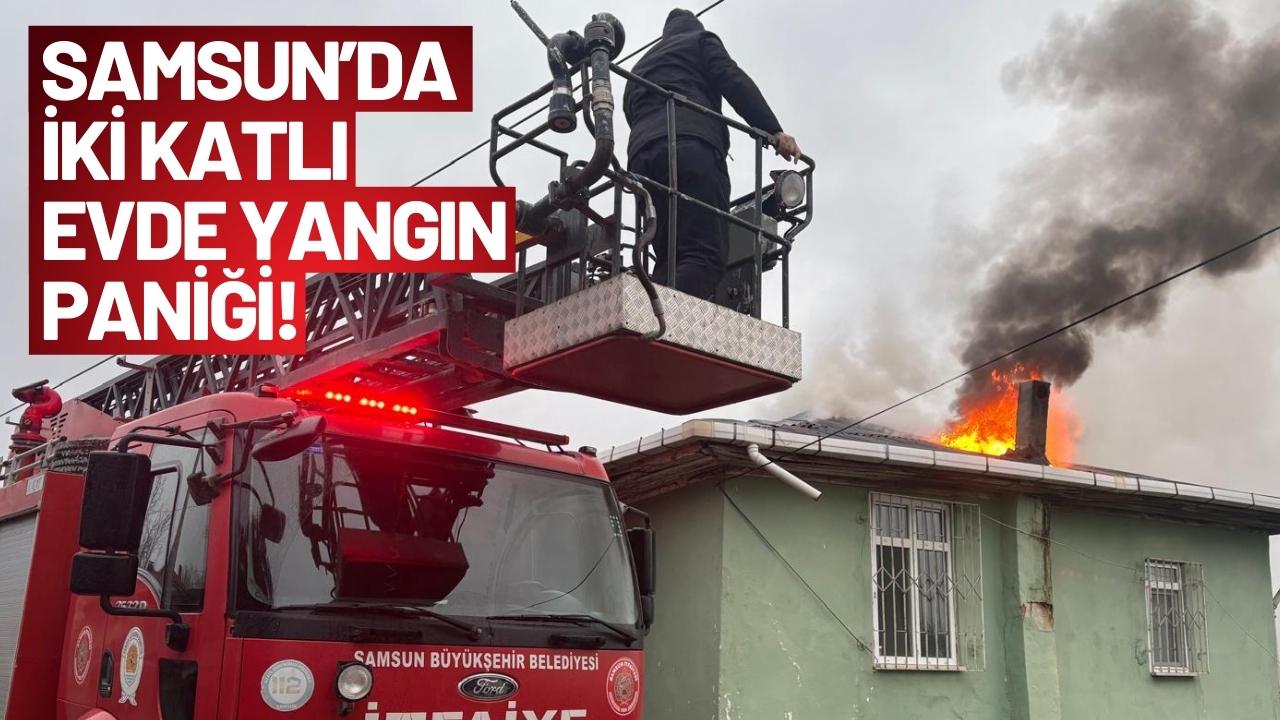 Samsun’da iki katlı evde yangın paniği!