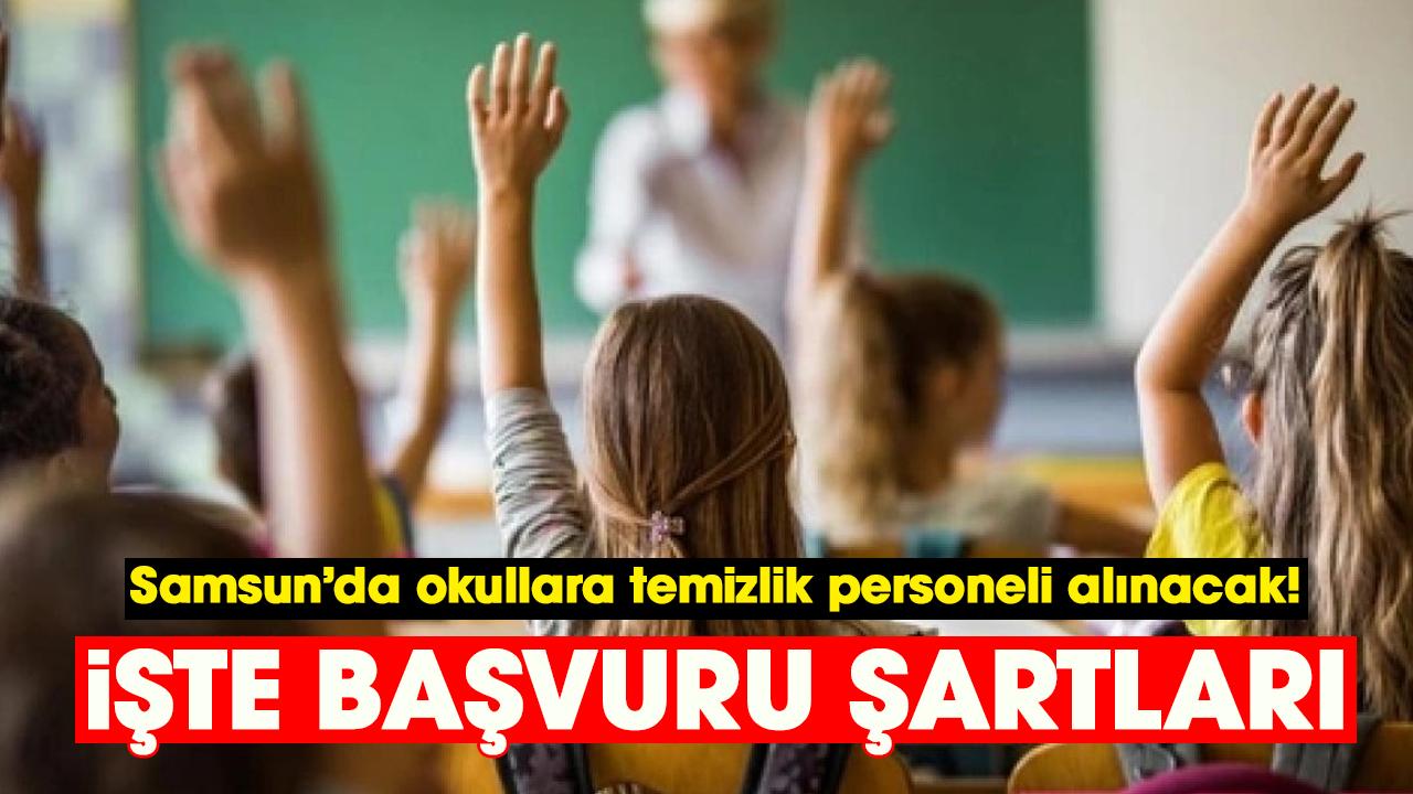 Samsun’da okullara temizlik personeli alınacak! İşte başvuru şartları