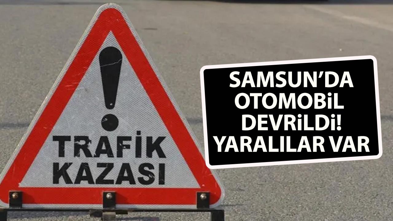 Samsun'da otomobil devrildi! 2 yaralı