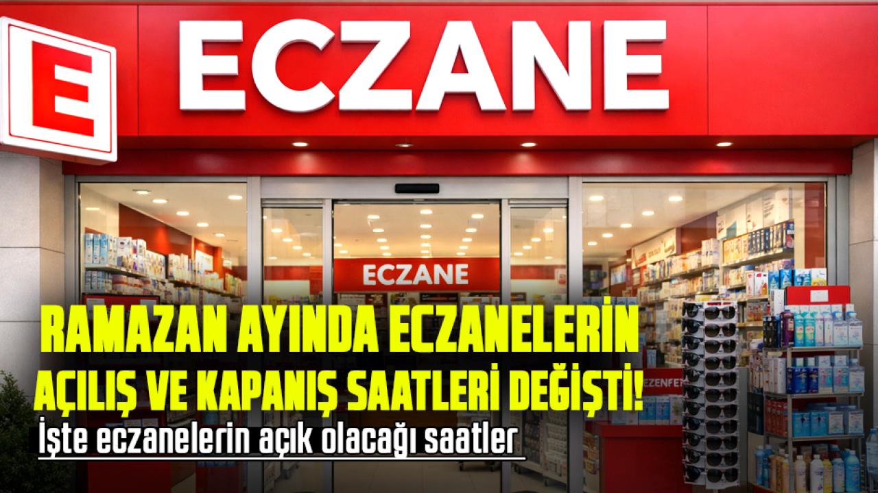 Samsun'da ramazan ayında eczanelerin açılış ve kapanış saatleri değişti! İşte eczanelerin açık olacağı saatler