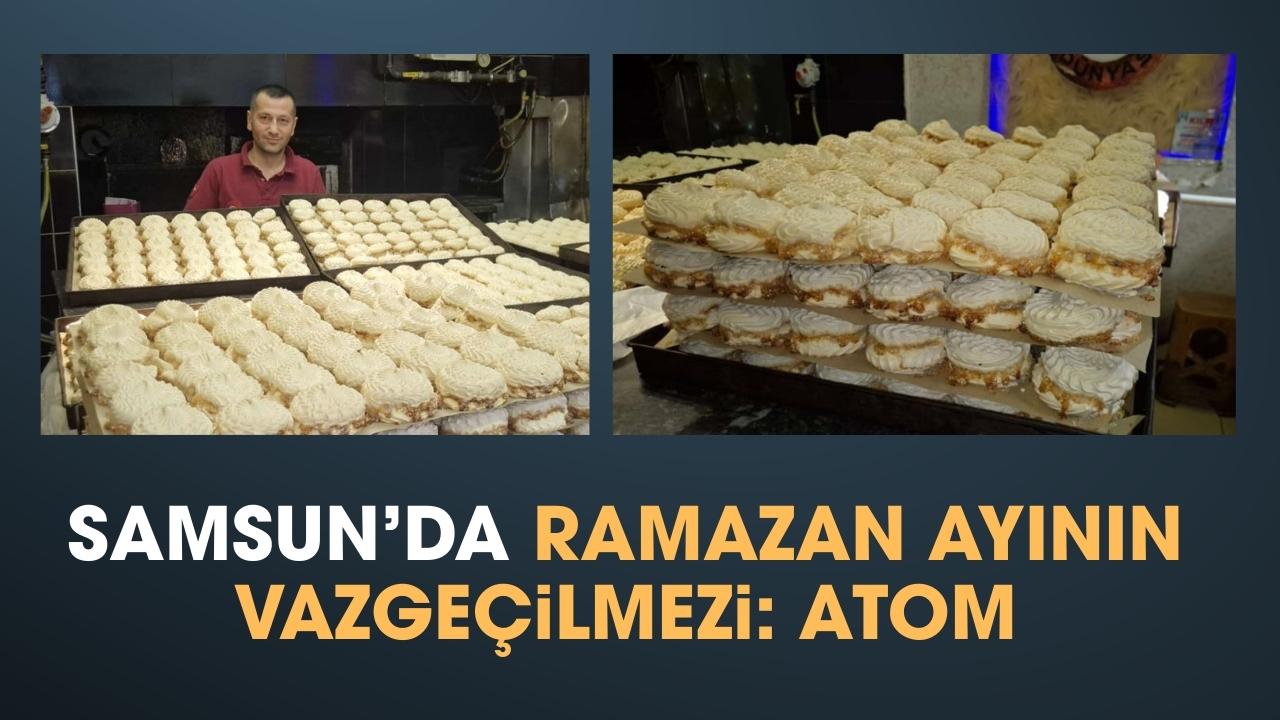 Samsun'da ramazan ayının yıldızı: Atom tatlısı