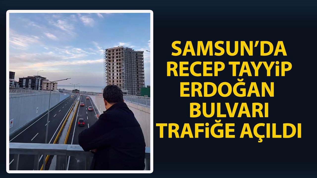 Samsun'da Recep Tayyip Erdoğan Bulvarı trafiğe açıldı