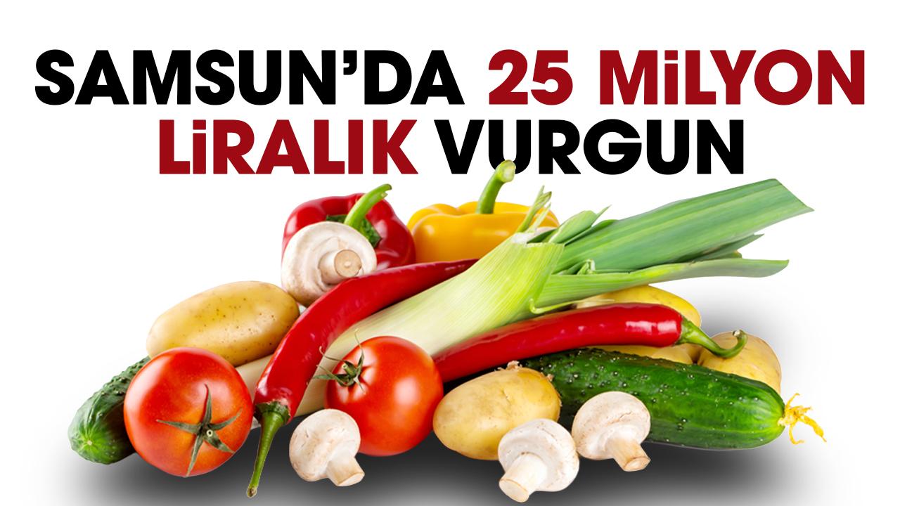 Samsun'da sebze üreticilerine 25 milyon liralık vurgun