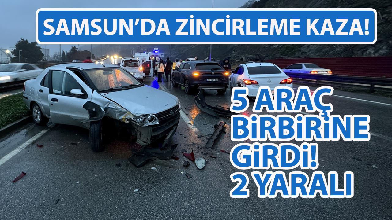 Samsun'da zincirleme kaza! 5 otomobil birbirine girdi! 2 yaralı