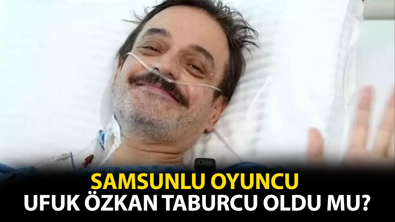 Samsunlu Ufuk Özkan taburcu oldu mu?