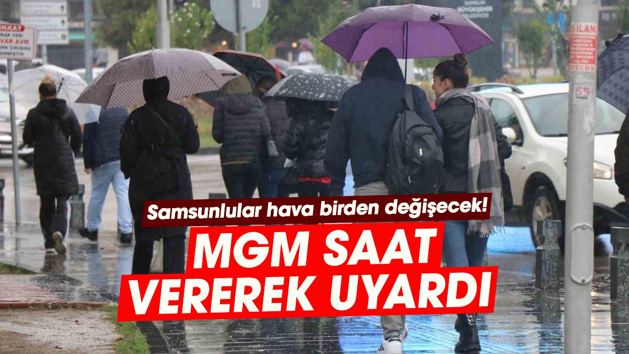Samsunlular hava birden değişecek! MGM saat vererek uyardı