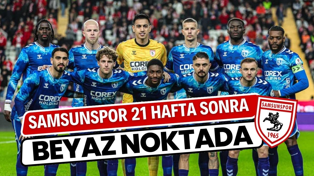 Samsunspor 21 hafta sonra tekrardan...