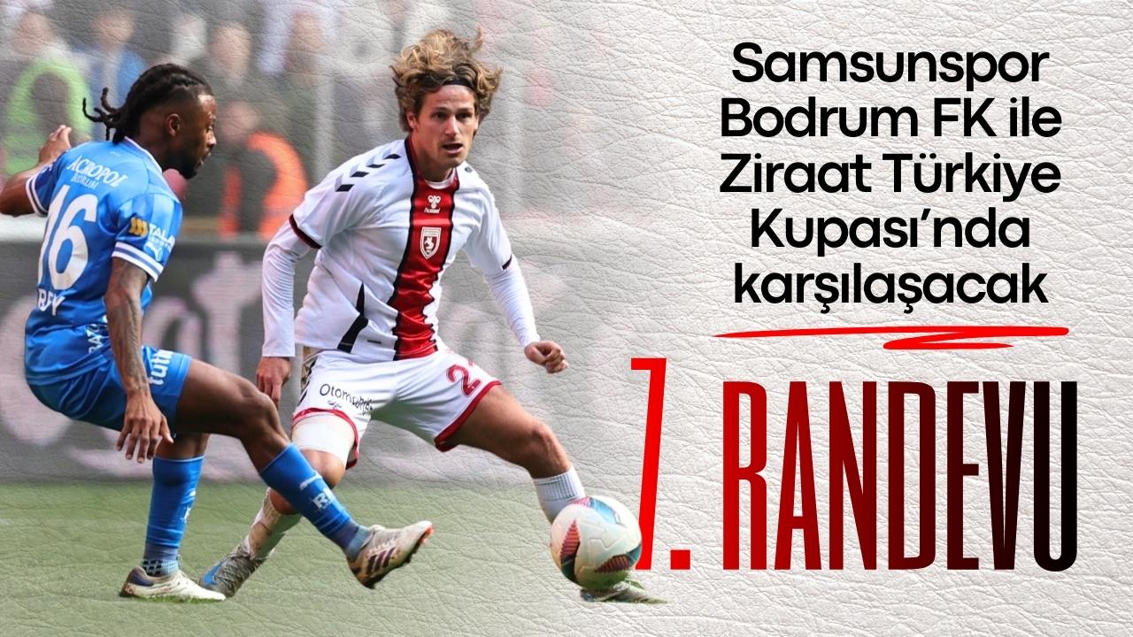 Samsunspor Bodrum FK ile 7. kez karşılaşacak