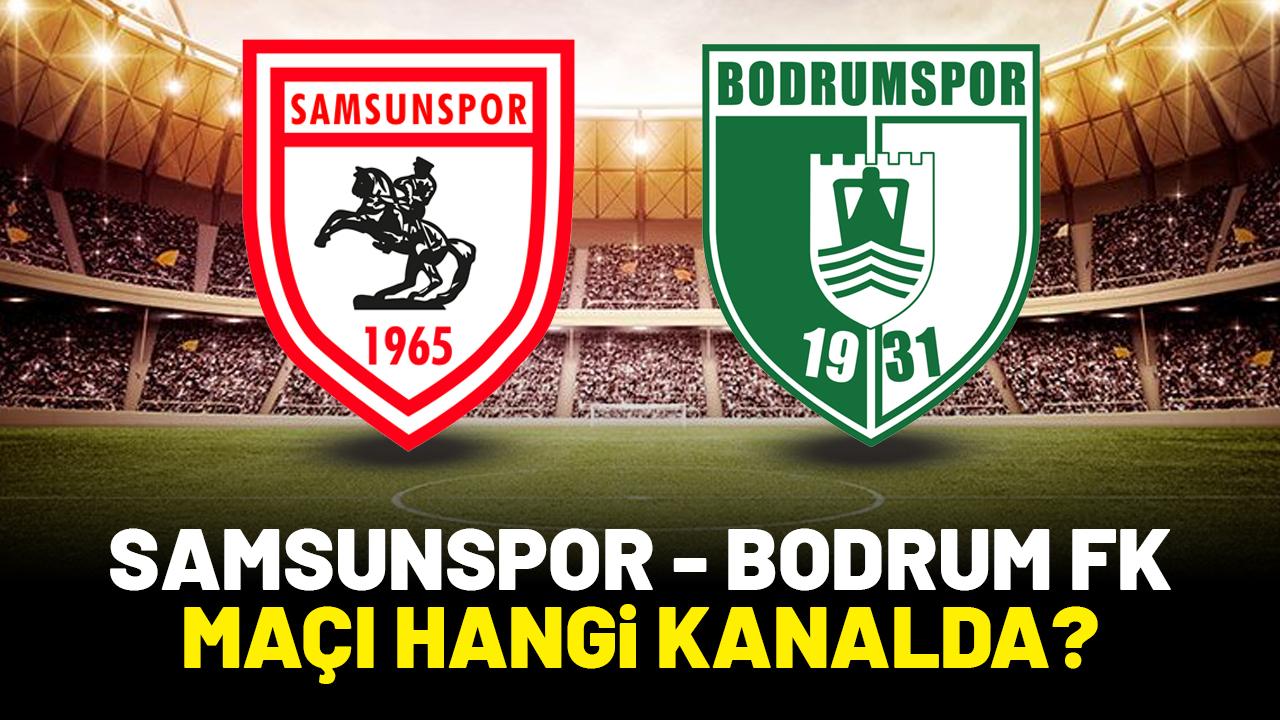Samsunspor - Bodrum FK maçı hangi kanalda?