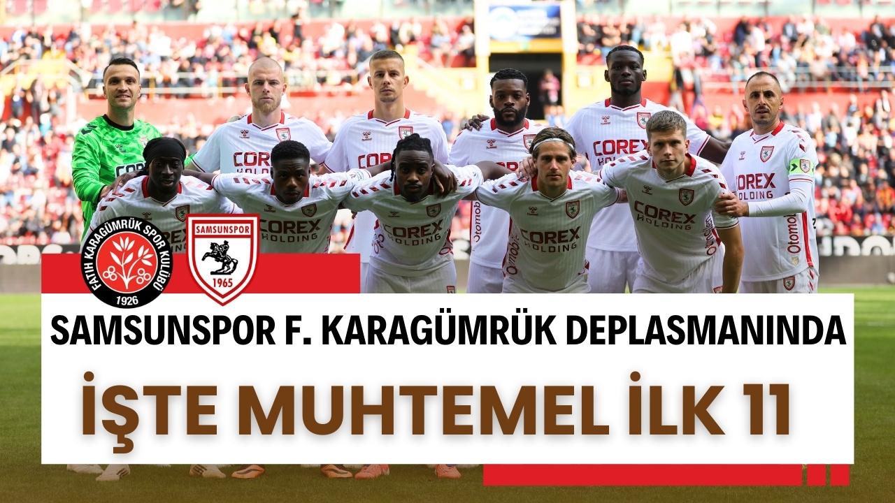 Samsunspor F. Karagümrük ile karşılaşacak! İşte muhtemel ilk 11...