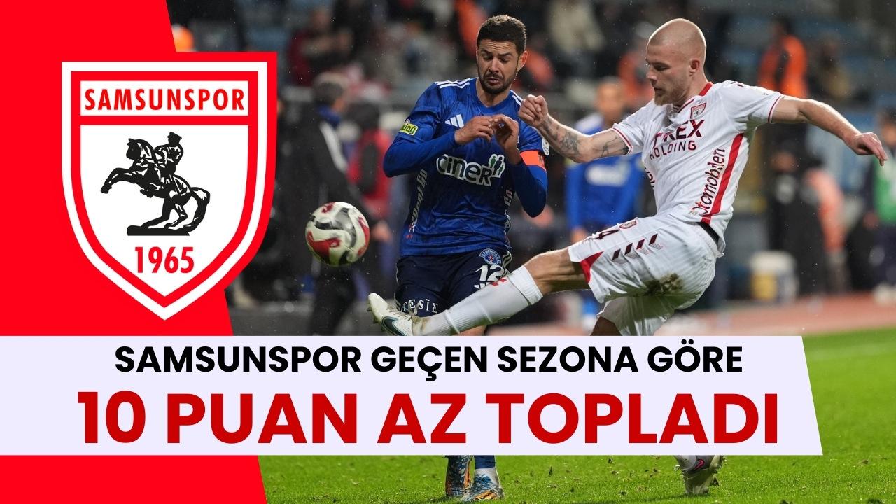 Samsunspor geçen sezona göre 10 puan az topladı