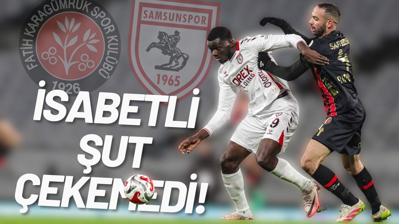 Samsunspor Karagümrük maçında isabetli şut çekemedi